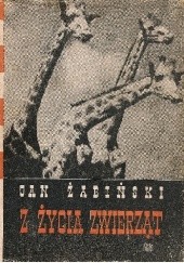 Okładka książki Z życia zwierząt. Tom I Jan Żabiński