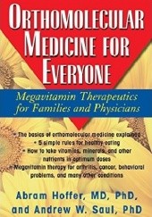 Okładka książki Orthomolecular Medicine for Everyone: Megavitamin Therapeutics for Families and Physicians Abram Hoffer, Andrew W. Saul