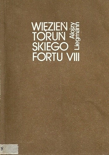 Okładka książki Więzień toruńskiego Fortu VIII Alojzy Liegmann