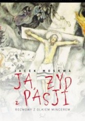 Okładka książki Ja Żyd z Pasji Jacek Moskwa