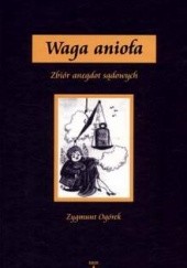 Okładka książki Waga anioła. zbiór anegdot sądowych Zygmunt Ogórek