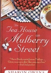 Okładka książki Tea House on Mulberry Street Sharon Owens