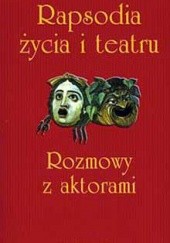 Okładka książki Rapsodia życia i teatru/rozmowy z aktorami LUBCzYńSKI