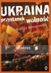 Okładka książki Ukraina. Przystanek wolność Wiesław Romanowski