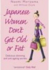 Okładka książki Japanese Women Don't Get Old or Fat N. Moriyama