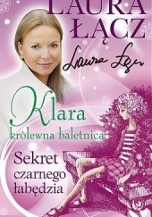 Klara - królewna baletnica t. 2. Sekret czarnego łabędzia