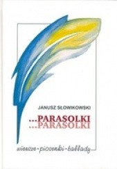 Okładka książki Parasolki..parasolki Janusz Słowikowski