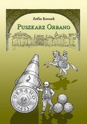 Okładka książki Puszkarz Orbano Zofia Kossak