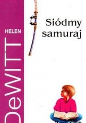 Okładka książki Siódmy samuraj Helen DeWitt
