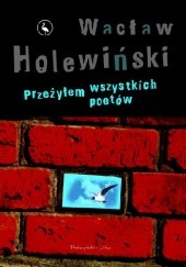 Okładka książki Przeżyłem wszystkich poetów Wacław Holewiński