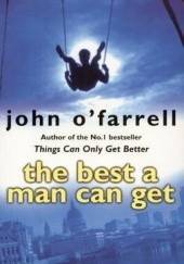 Okładka książki The best a man can get John O'Farrell