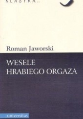 Okładka książki Wesele hrabiego Orgaza. Powieść z pogranicza dwóch rzeczywistości Roman Jaworski