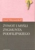 Okładka książki Żywot i myśli Zygmunta Podfilipskiego Józef Weyssenhoff