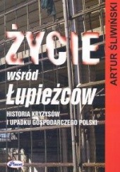 Okładka książki Życie wśród łupieżców Artur Śliwiński (prof.)