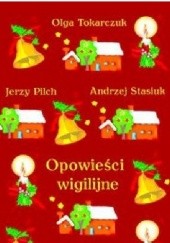 Okładka książki Opowieści wigilijne Jerzy Pilch, Andrzej Stasiuk, Olga Tokarczuk