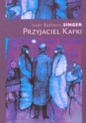 Okładka książki Przyjaciel Kafki Isaac Bashevis Singer