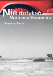 Okładka książki Nie dotykać Normana Hammera Marzena Broda