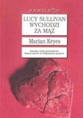 Okładka książki Lucy Sullivan wychodzi za mąż Marian Keyes