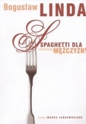 Okładka książki Spaghetti dla samotnego mężczyzny Bogusław Linda