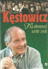 Okładka książki Na obrotowej scenie życia Zygmunt Kęstowicz