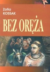 Okładka książki Bez oręża Zofia Kossak