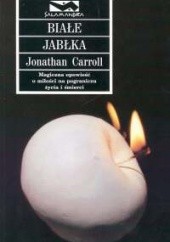 Okładka książki Białe jabłka Jonathan Carroll