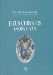 Okładka książki Jezus Chrystus osoba i czyn Jerzy Buxakowski