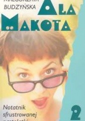 Okładka książki Ala Makota - Notatnik sfrustrowanej nastolatki 2 Małgorzata Budzyńska