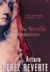 Okładka książki Seville Communion Arturo Pérez-Reverte
