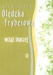 Okładka książki Wciąż inaczej Aleksandra Olędzka-Frybesowa
