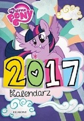 Okładka książki My Little Pony. Kalendarz 2017 Marta Jamrógiewicz
