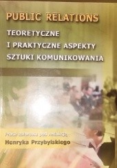 Okładka książki Public relations teoretyczne i praktyczne aspekty sztuki komunikowania Henryk Przybylak, praca zbiorowa
