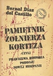 Okładka książki Pamiętnik żołnierza Korteza czyli prawdziwa historia podboju Nowej Hiszpanii Bernal Diaz del Castillo