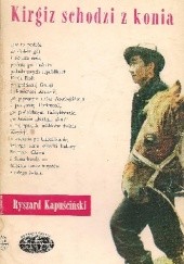 Okładka książki Kirgiz schodzi z konia Ryszard Kapuściński