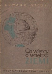 Okładka książki Co wiemy o wnętrzu Ziemi Edward Stenz