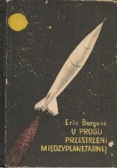 Okładka książki U progu przestrzeni międzyplanetarnej Eric Burgess