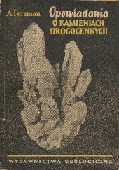 Okładka książki Opowiadania o kamieniach drogocennych Aleksandr Jewgienjewicz Fersman