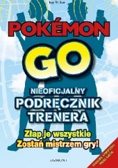 Okładka książki Pokémon GO. Nieoficjalny podręcznik trenera praca zbiorowa