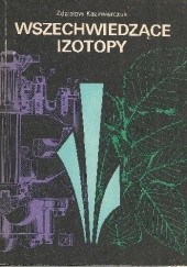 Okładka książki Wszechwiedzące izotopy Zdzisław Kazimierczuk