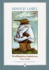 Okładka książki Wielbłądzica baletnica i inne bajki Arnold Lobel