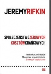 Okładka książki Społeczeństwo zerowych kosztów krańcowych Jeremy Rifkin