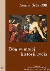 Okładka książki Bóg w mojej historii życia Anselm Grün OSB