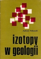 Okładka książki Izotopy w geologii Antoni Polański