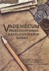 Okładka książki Vademecum przechowywania i katalogowania monet Bartosz Błądek, Andrzej W. Chowaniec, Jacek W. Kamiński