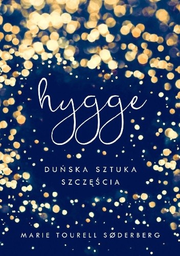 Okładka książki Hygge. Duńska sztuka szczęścia Marie Tourell Søderberg