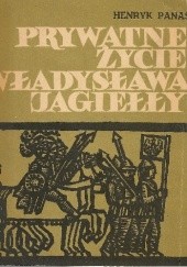 Prywatne życie Władysława Jagiełły