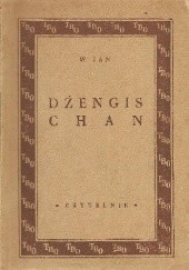 Okładka książki Dżengis-Chan: Powieść z życia dawnej Azji (XIII wiek) Jan Wasyli