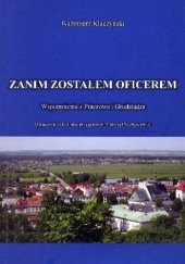 Okładka książki Zanim zostałem oficerem. Wspomnienia z Pińczowa i Grudziądza Kazimierz Klaczyński