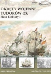 Okładka książki Okręty wojenne Tudorów (2): Flota Elżbiety I Angus Konstam