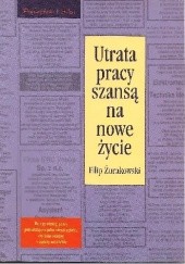 Okładka książki Utrata pracy szansą na nowe życie Filip Żurakowski